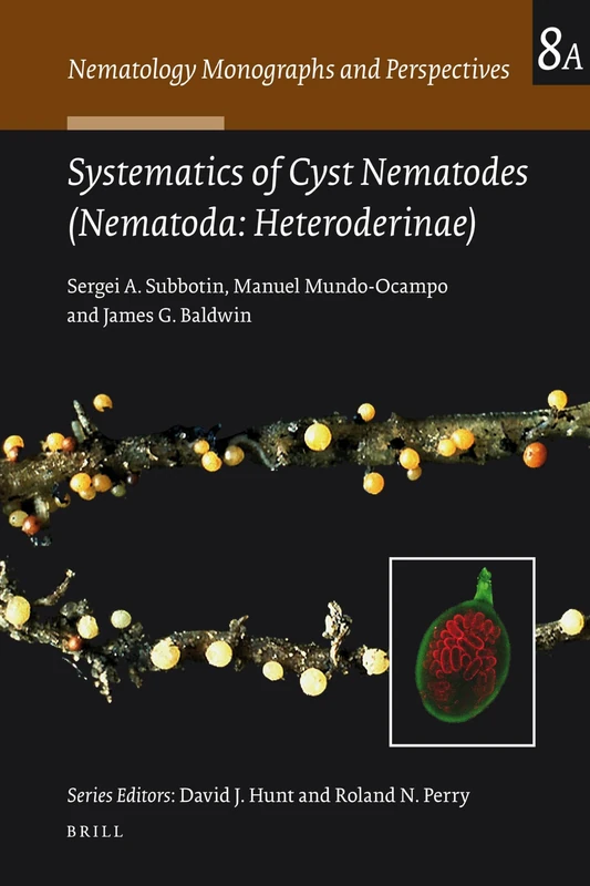 Systematics of Cyst Nematodes (Nematoda: Heteroderinae), Volume 8 Part a (Nematology Monographs and Perspectives): Heteroderinae), Part A: 8A