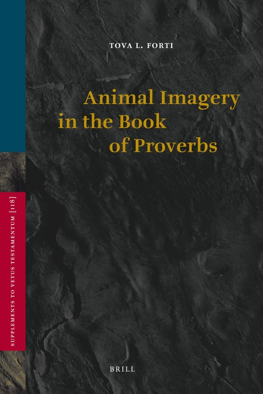 Animal Imagery in the Book of Proverbs: 118 (Vetus Testamentum, Supplements)