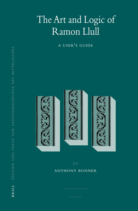 The Art and Logic of Ramon Llull: A User's Guide: 95 (Studien und Texte zur Geistesgeschichte des Mittelalters, 95) - Image 1