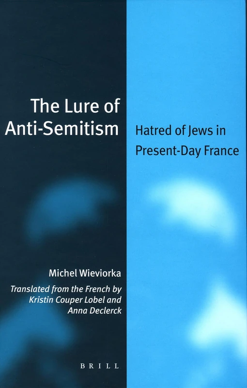 The Lure of Anti-semitism: Hatred of Jews in Present-day France (Jewish Identities in a Changing World): 10