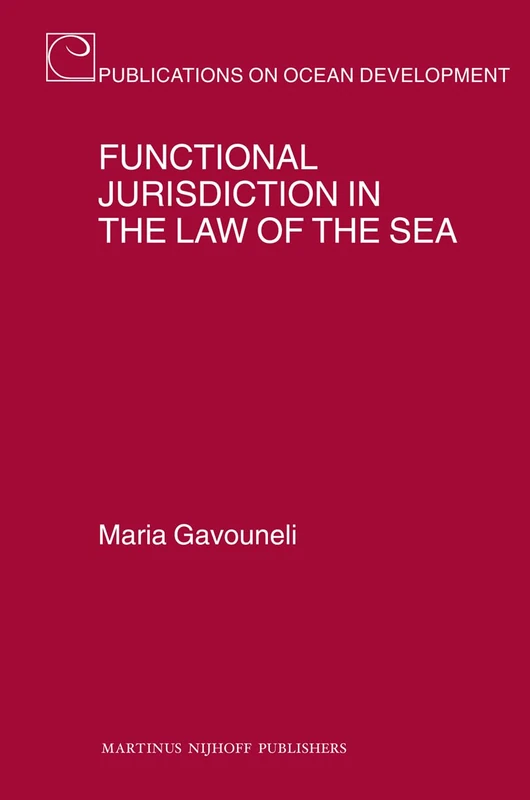Functional Jurisdiction in the Law of the Sea (Publications on Ocean Development): 62 - Image 1