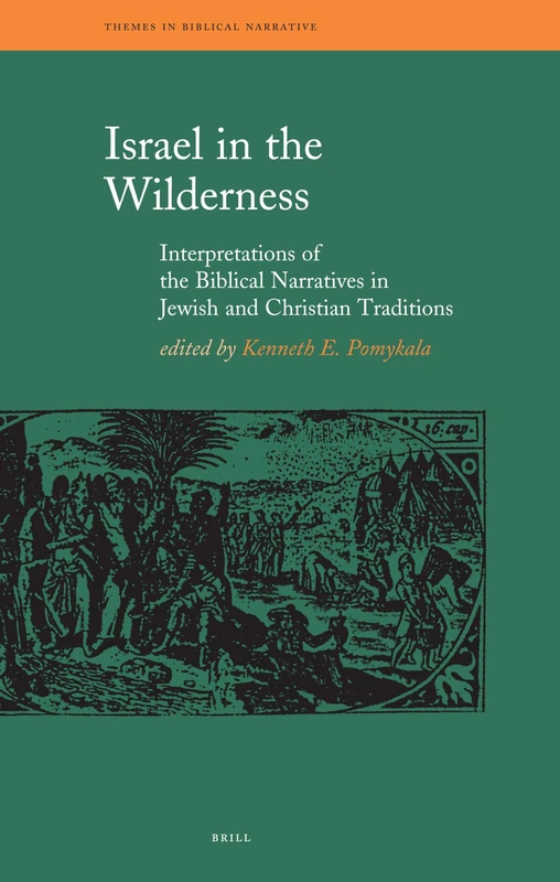 Israel in the Wilderness: Interpretations of the Biblical Narratives in Jewish and Christian Traditions (Themes in Biblical Narratives): 10