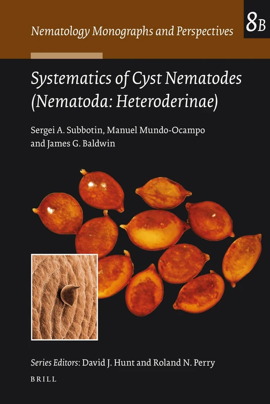 Systematics of Cyst Nematodes (Nematoda: Heteroderinae), Volume 8 Part B (Nematology Monographs and Perspectives): Heteroderinae), Part B: 8B