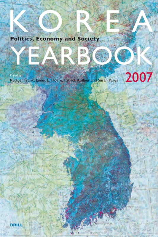 Korea Yearbook 2007: Politics, Economy and Society: v. 1 (Korea: Politics, Economy and Society)