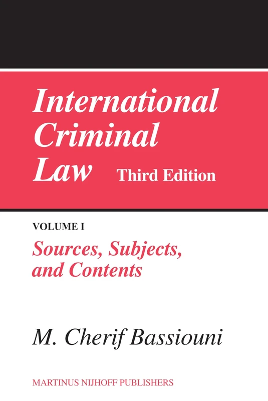 International Criminal Law: v. 1: Sources, Subjects and Contents: Third Edition