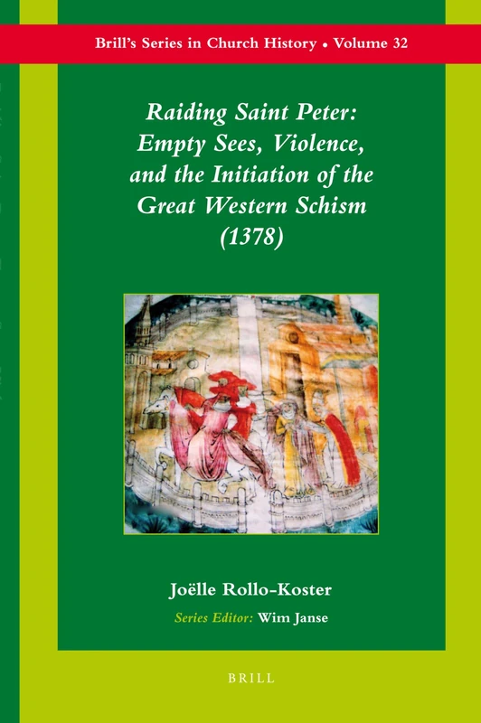 Raiding Saint Peter: Empty Sees, Violence, and the Initiation of the Great Western Schism (1378) (Brill's Series in Church History): 32 - Image 1