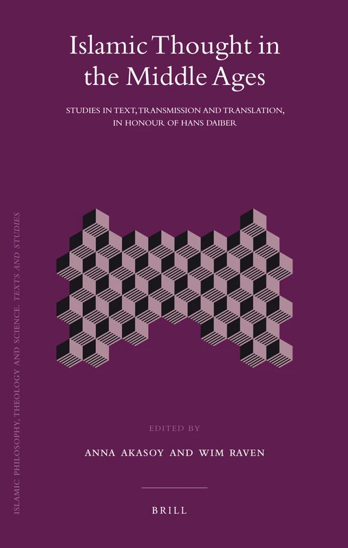 Islamic Thought in the Middle Ages: Studies in Text, Transmission and Translation, in Honour of Hans Daiber (Islamic Philosophy, Theology & Science: Texts & Studies): 75
