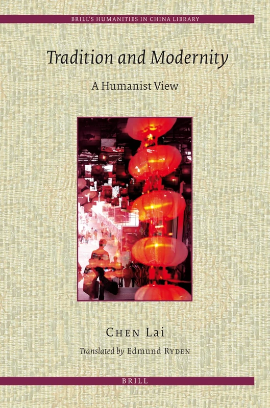 Tradition and Modernity: A Humanist View: 3 (Brill's Humanities in China Library, 3)