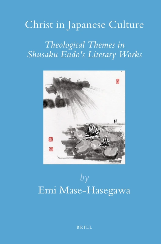 Christ in Japanese Culture: Theological Themes in Shusaku Endo's Literary Works (Brill's Japanese Studies Library): 28