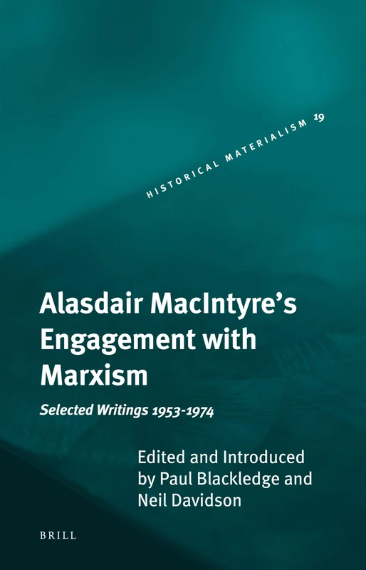 Alasdair Macintyre's Engagement with Marxism: Selected Writings 1953 - 1974 (Historical Materialism Book): 19