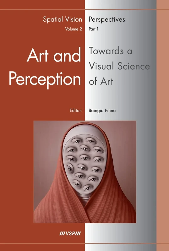 Art and Perception: Towards a Visual Science of Art Pt. 1 (Spaital Vision Perspectives): 2/1 (Spatial Vision Perspectives, 2/1)
