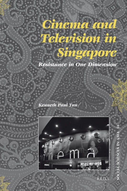 Cinema and Television in Singapore: Resistance in One Dimension: 16 (Social Sciences in Asia, 16) - Image 1
