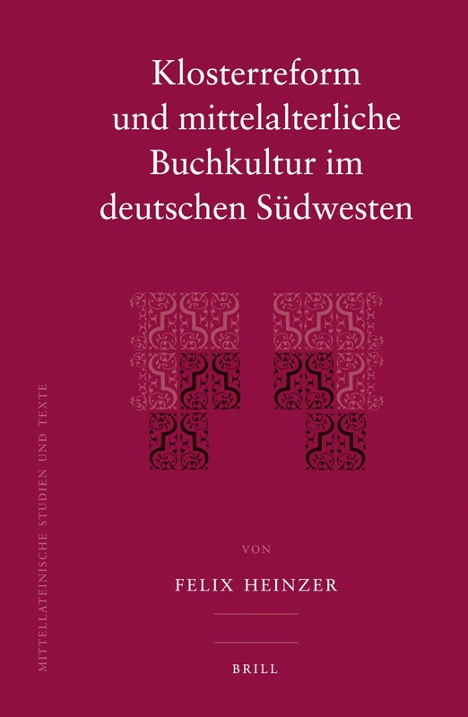 Klosterreform Und Mittelalterliche Buchkultur Im Deutschen Sudwesten (Mittellateinische Studien und Texte): 39