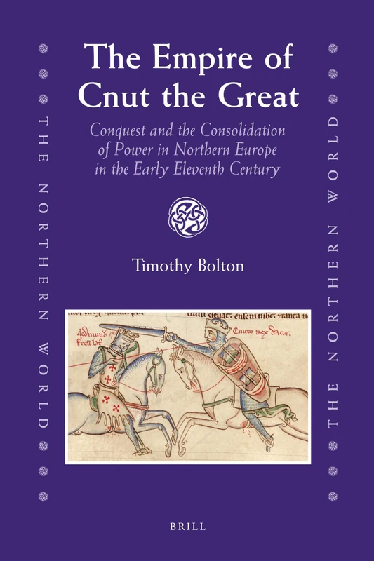 The Empire of Cnut the Great: Conquest and the Consolidation of Power in Northern Europe in the Early Eleventh Century (Northern World): 40