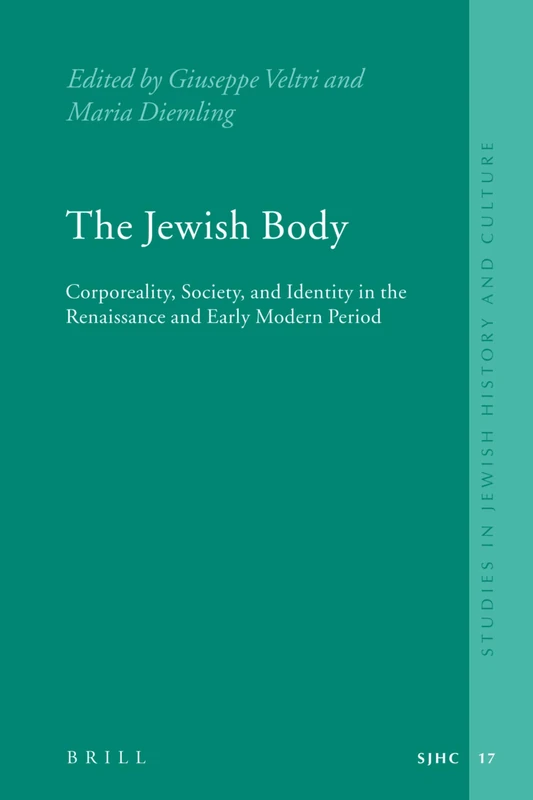The Jewish Body: Corporeality, Society, and Identity in the Renaissance and Early Modern Period: 17 (Studies in Jewish History and Culture, 17) - Image 1