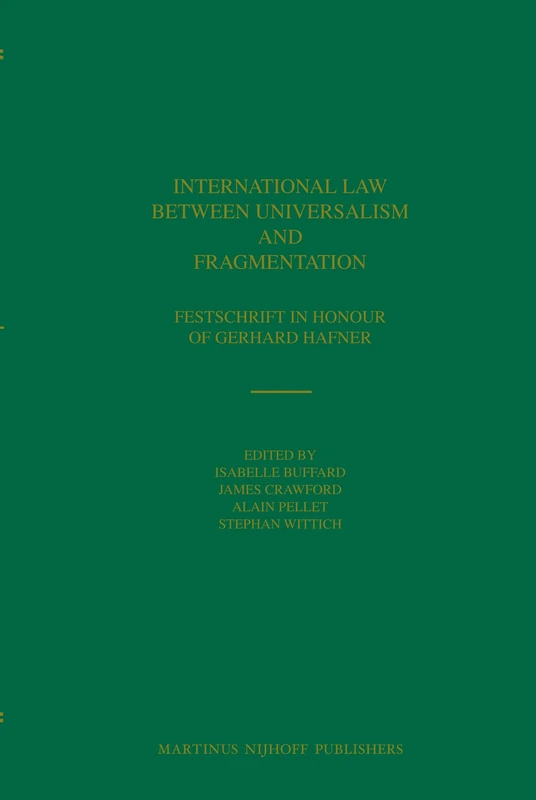 International Law Between Universalism and Fragmentation: Festschrift in Honour of Gerhard Hafner
