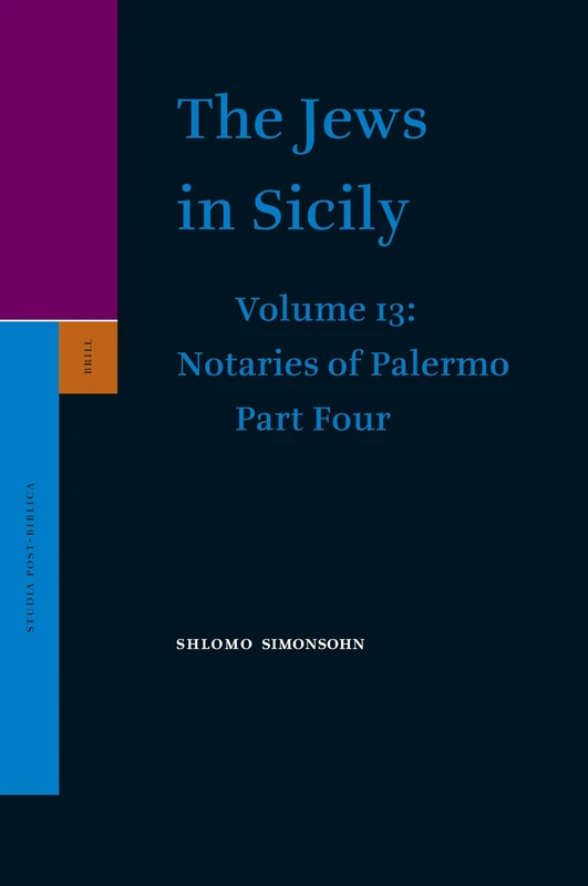 The Jews in Sicily: Notaries of Palermo Part 4: Notaries of Palermo v. 13 (Studia Post Biblica / The Jews in Sicily): Part Four - Image 1