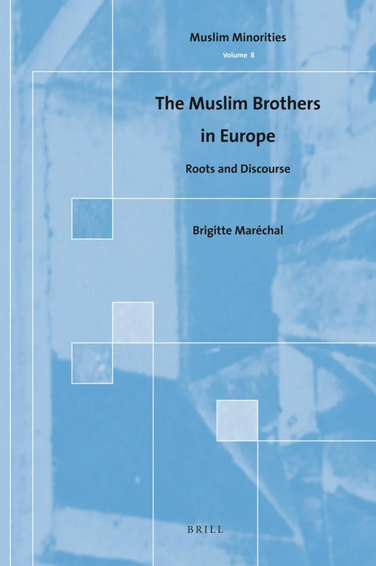 The Muslim Brothers in Europe: Roots and Discourse: 8 (Muslim Minorities, 8) - Image 1