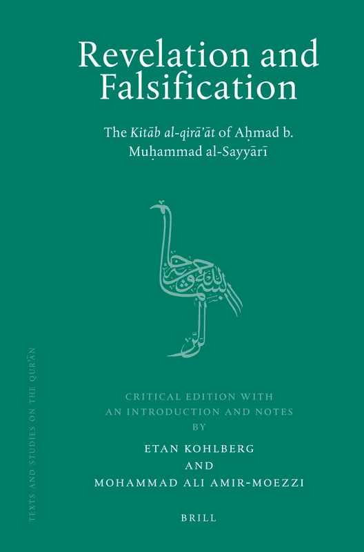 Revelation and Falsification: The Kitāb al-qirā'āt of Aḥmad b. Muḥammad al-Sayyārī: 4 (Texts and Studies on the Qurʾān, 4)
