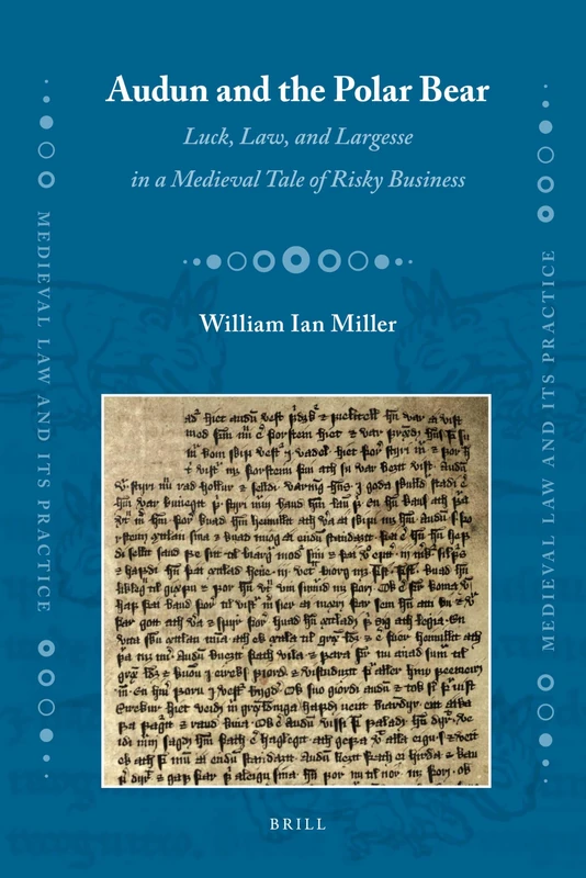 Audun and the Polar Bear: Luck, Law, and Largesse in a Medieval Tale of Risky Business: 1 (Medieval Law and Its Practice)