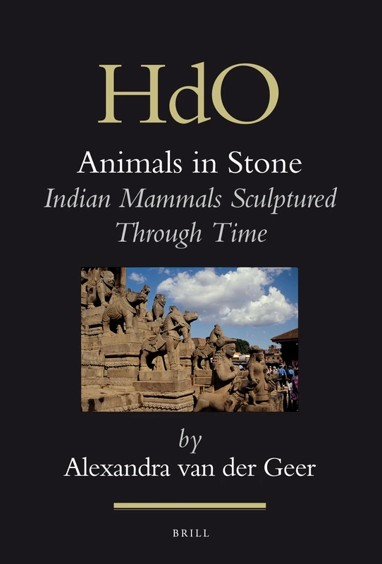 Animals in Stone: Indian Mammals Sculptured Through Time (Handbook of Oriental Studies. Section 2 South Asia): 21