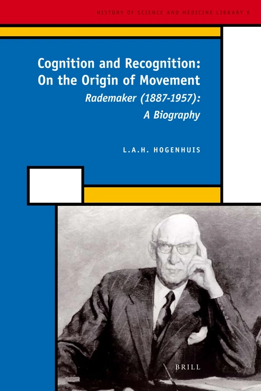 Cognition and Recognition: On the Origin of Movement: Rademaker (1887-1957): A Biography: 6 (History of Science and Medicine Library, 6) - Image 1