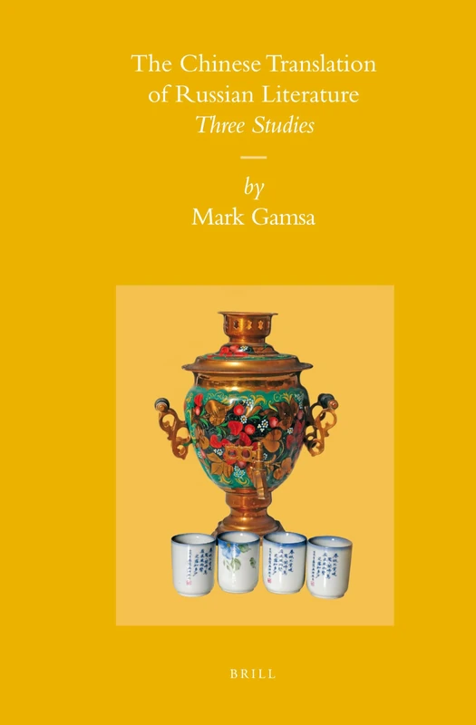 The Chinese Translation of Russian Literature: Three Studies (Sinica Leidensia): 90
