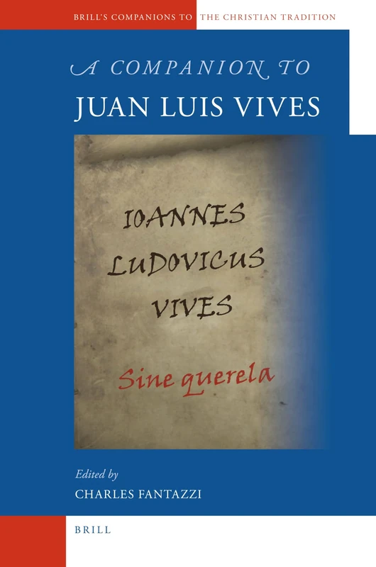 A Companion to Juan Luis Vives (Brill's Companions to the Christian Tradition): 12