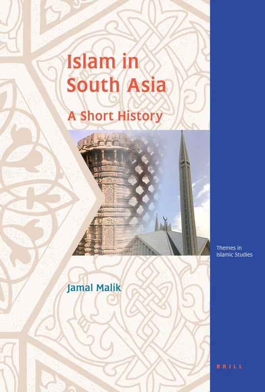 Islam in South Asia: A Short History: 4 (Themes in Islamic Studies, 4) - Image 1