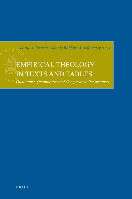 Empirical Theology in Texts and Tables: Qualitative, Quantitative and Comparative Perspectives (Empirical Studies in Theology): 17