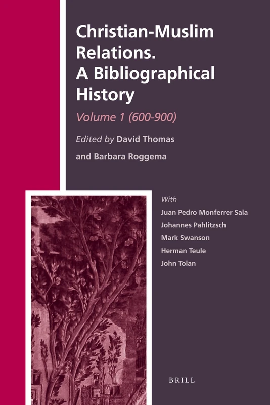 Christian-Muslim Relations. a Bibliographical History. Volume 1 (600-900) (History of Christian-Muslim Relations / Christian-Muslim Rel): 11