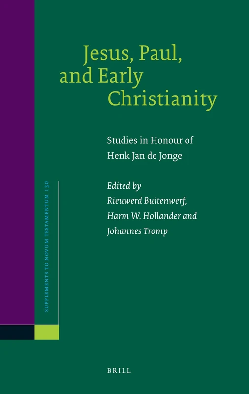 Jesus, Paul, and Early Christianity: Studies in Honour of Henk Jan De Jonge (Novum Testamentum Supplements): 130