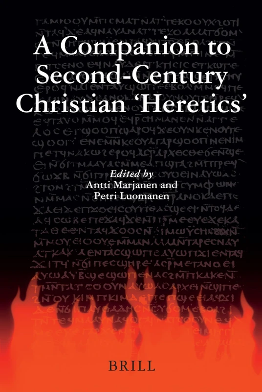 A Companion to Second-Century Christian 'Heretics'