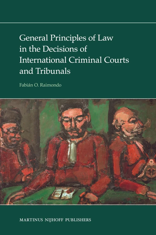General Principles of Law in the Decisions of International Criminal Courts and Tribunals
