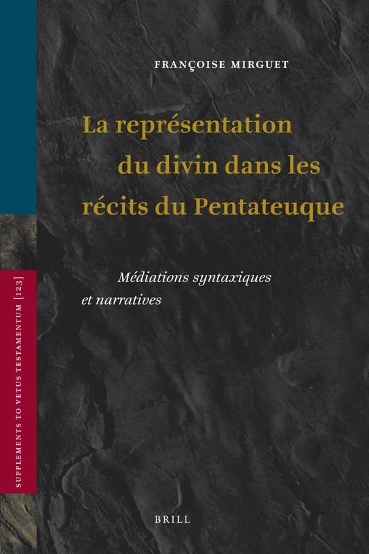La Representation du Divin Dans les Recits du Pentateuque: Mediations Syntaxiques et Narratives (Vetus Testamentum Supplements): 123