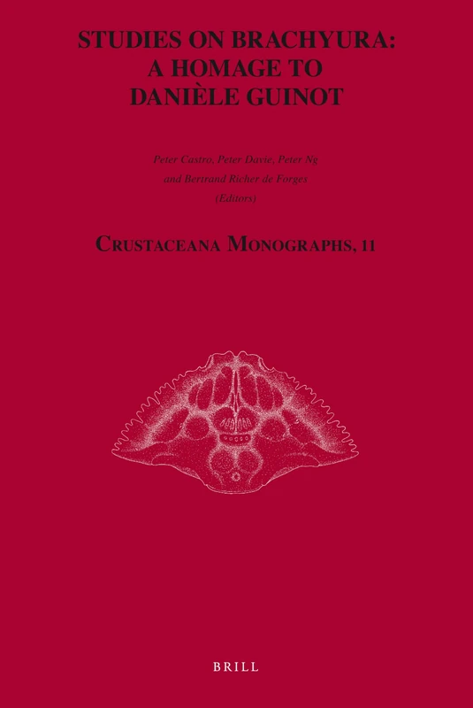 Studies on Brachyura: A Homage to Dania]le Guinot (Crustaceana Monographs): 11