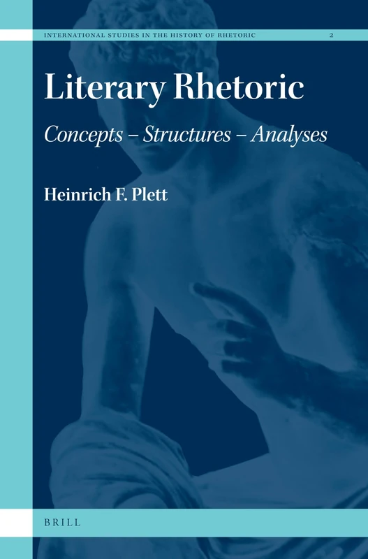 Literary Rhetoric: Concepts - Structures - Analyses (International Studies in the History of Rhetoric): 2