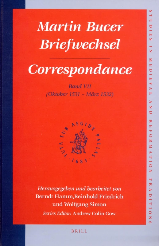 Martin Bucer Briefwechsel / Correspondance Bd.7 Oktober 1531-Maerz 1532 (Studies in Medieval and Reformation Traditions): Band VII (Oktober 1531 - März 1532): 136/7