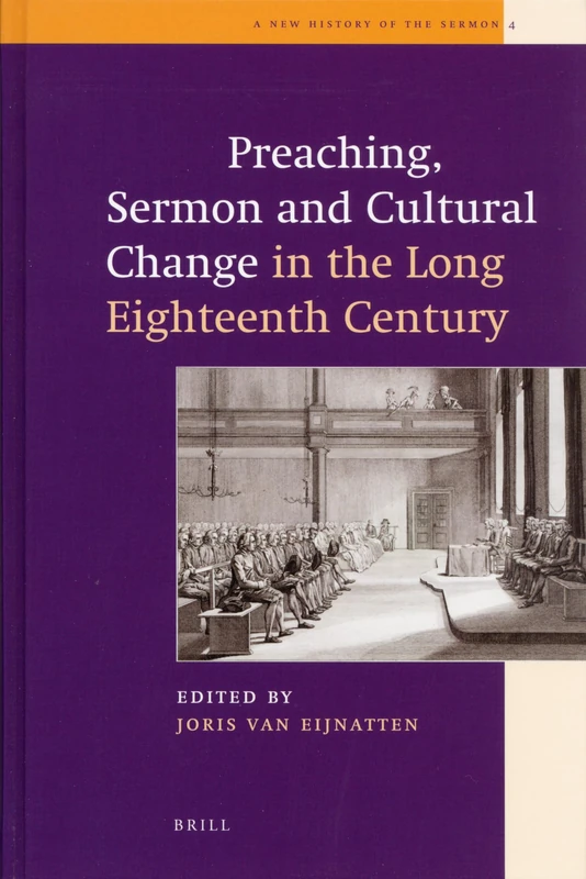 Preaching, Sermon and Cultural Change in the Long Eighteenth Century: 4 (A New History of the Sermon, 4)