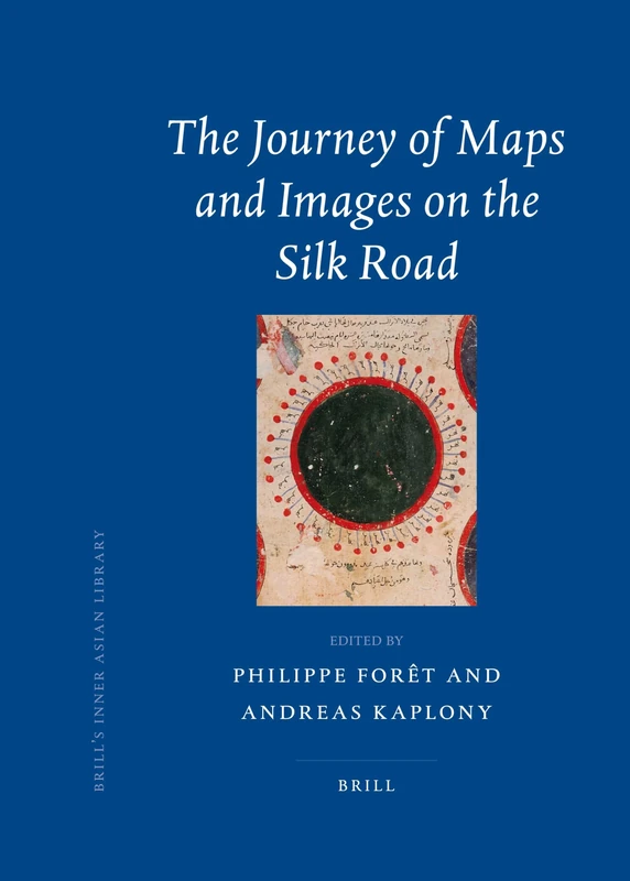 Brill - The Journey of Maps and Images on the Silk Road