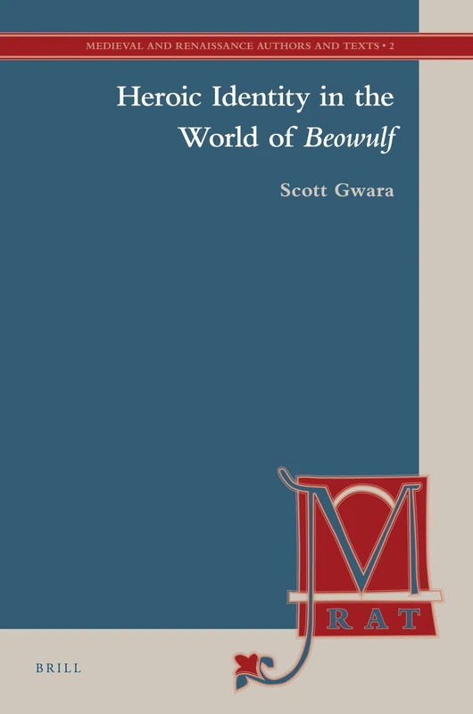 Heroic Identity in the World of "Beowulf" (Medieval and Renaissance Authors and Texts): 2