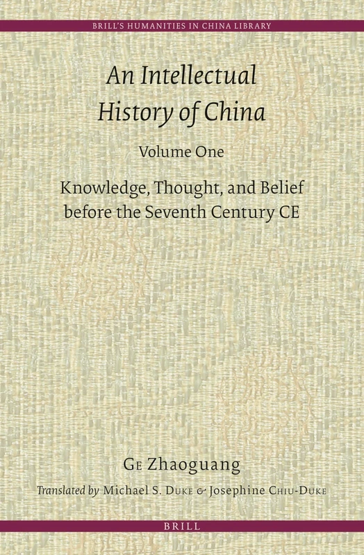 An Intellectual History of China, Volume One: Knowledge, Thought, and Belief before the Seventh Century CE: 6 (Brill's Humanities in China Library, 6) - Image 1