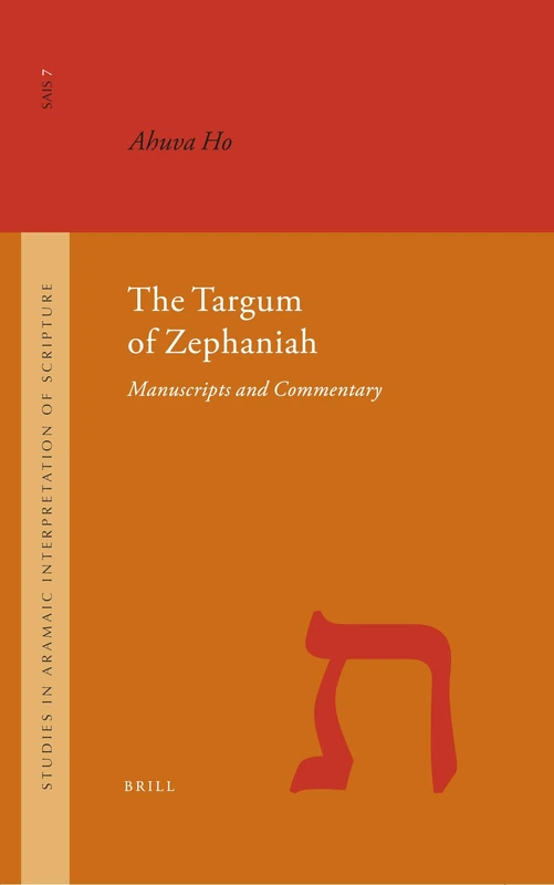 The Targum of Zephaniah: Manuscripts and Commentary (Studies in the Aramaic Interpretation of Scripture): 7