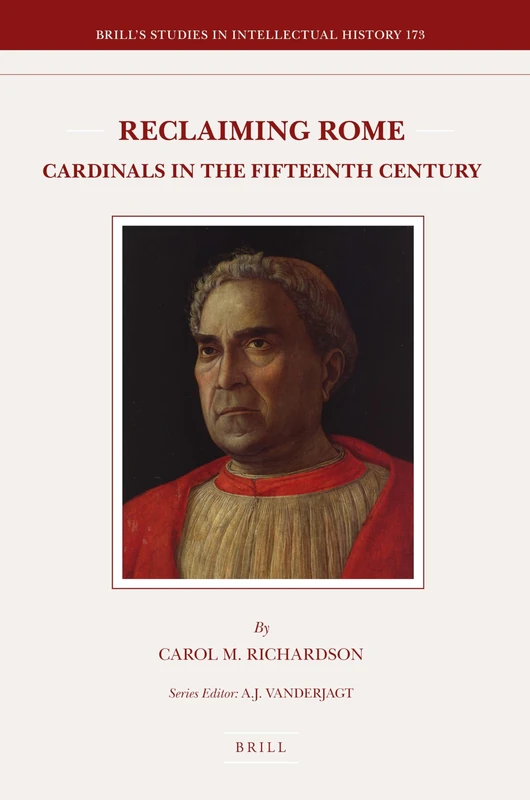 Reclaiming Rome: Cardinals in the Fifteenth Century: 173 (Brill's Studies in Intellectual History, 173) - Image 1