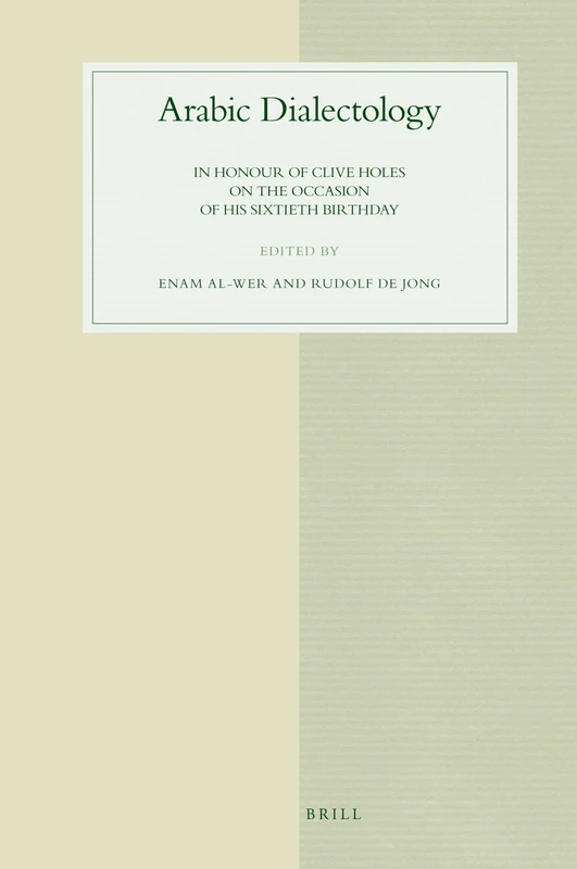 Arabic Dialectology: In Honour of Clive Holes on the Occasion of His Sixtieth Birthday (Studies in Semitic Languages and Linguistics): 53