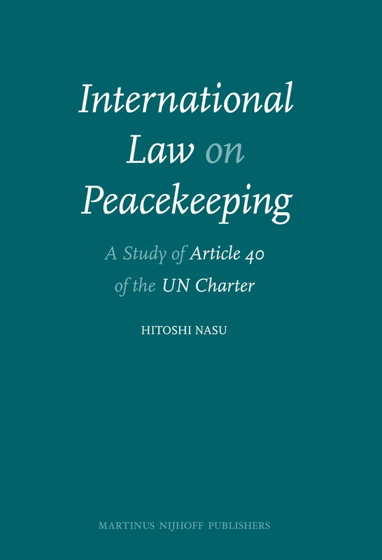 International Law on Peacekeeping: A Study of Article 40 of the Un Charter