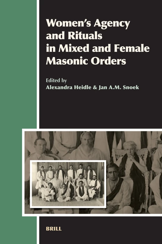 Women's Agency and Rituals in Mixed and Female Masonic Orders (Aries Book Series): 8