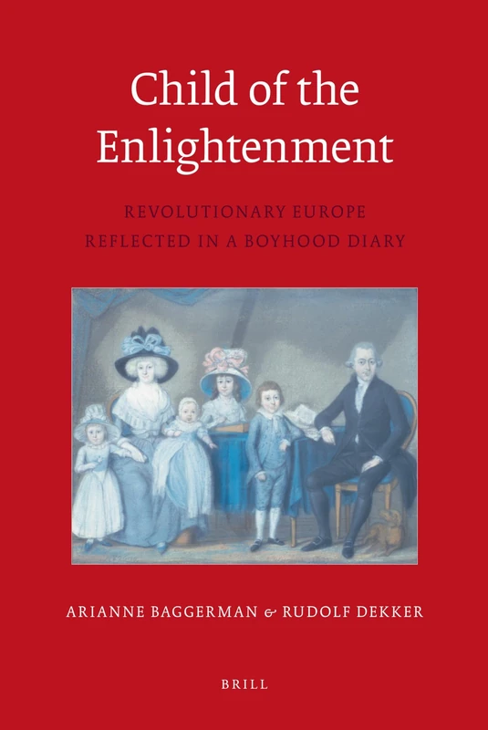 Child of the Enlightenment: Revolutionary Europe Reflected in a Boyhood Diary: 1 (Egodocuments and History Series, 1)