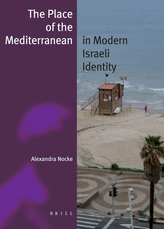 Brill - The Place of the Mediterranean in Modern Israeli Identity