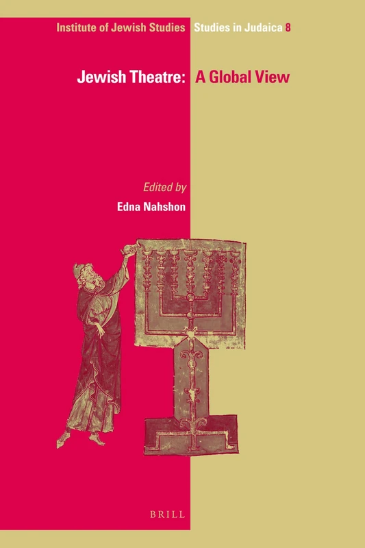 Jewish Theatre: A Global View: 8 (IJS Studies in Judaica, 8)